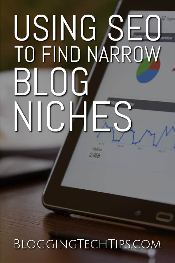 Using SEO To Find Narrow Blog Niches
